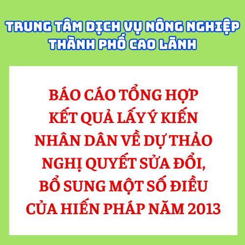 Báo Cáo Tổng Hợp Kết Quả Lấy Ý Kiến Nhân Dân Về Dự Thảo Nghị Quyết Sửa Đổi,  Bổ Sung Một Số Điều Của Hiến Pháp Năm 2013 